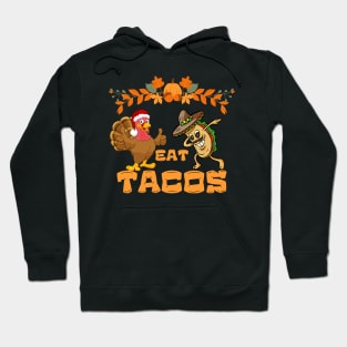 Turkey Eat Tacos  Funny Thanksgiving Hoodie